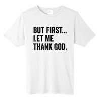 But First Let Me Thank God Tall Fusion ChromaSoft Performance T-Shirt