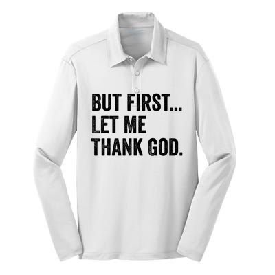 But First Let Me Thank God Silk Touch Performance Long Sleeve Polo