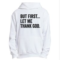 But First Let Me Thank God Urban Pullover Hoodie