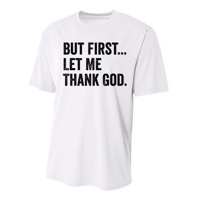 But First Let Me Thank God Performance Sprint T-Shirt