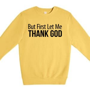 But First Let Me Thank God Premium Crewneck Sweatshirt