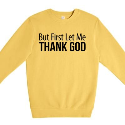 But First Let Me Thank God Premium Crewneck Sweatshirt