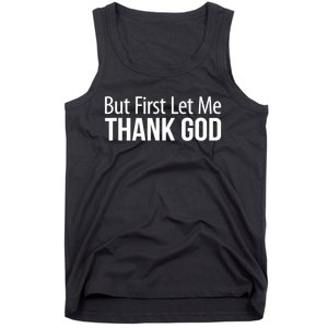 But First Let Me Thank God Tank Top