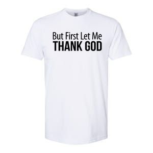 But First Let Me Thank God Softstyle CVC T-Shirt