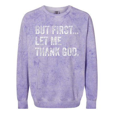 But First Let Me Thank God Gift Colorblast Crewneck Sweatshirt