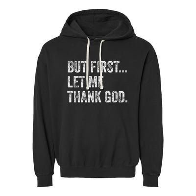 But First Let Me Thank God Gift Garment-Dyed Fleece Hoodie