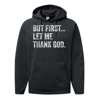 But First Let Me Thank God Gift Performance Fleece Hoodie