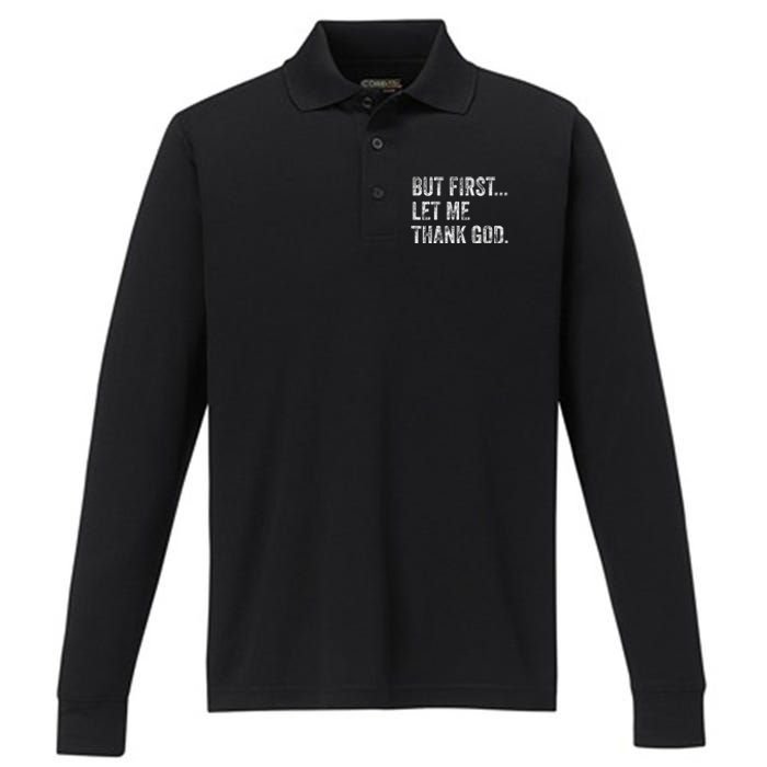 But First Let Me Thank God Gift Performance Long Sleeve Polo