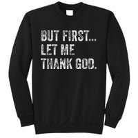 But First Let Me Thank God Gift Sweatshirt