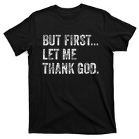 But First Let Me Thank God Gift T-Shirt