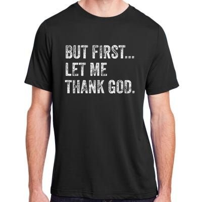 But First Let Me Thank God Gift Adult ChromaSoft Performance T-Shirt