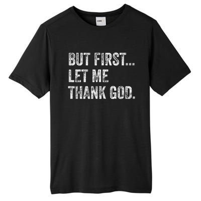 But First Let Me Thank God Gift Tall Fusion ChromaSoft Performance T-Shirt