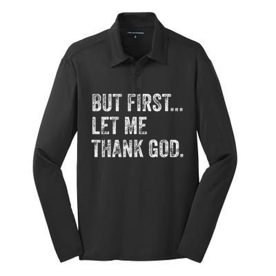 But First Let Me Thank God Gift Silk Touch Performance Long Sleeve Polo