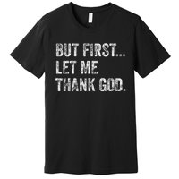 But First Let Me Thank God Gift Premium T-Shirt