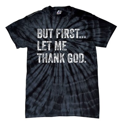 But First Let Me Thank God Gift Tie-Dye T-Shirt