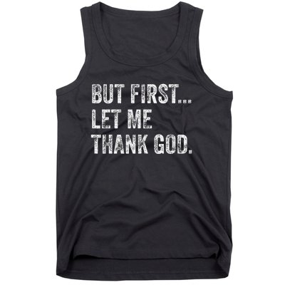 But First Let Me Thank God Gift Tank Top