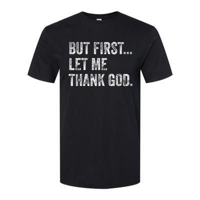 But First Let Me Thank God Gift Softstyle CVC T-Shirt