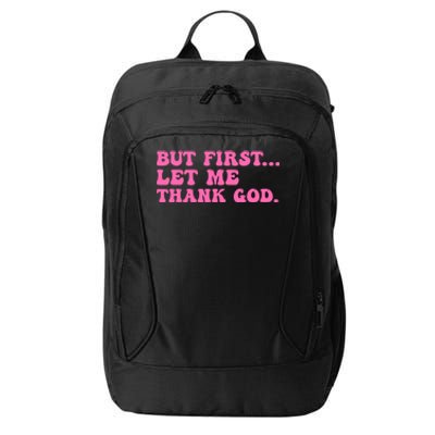 But First Let Me Thank God City Backpack