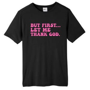 But First Let Me Thank God Tall Fusion ChromaSoft Performance T-Shirt