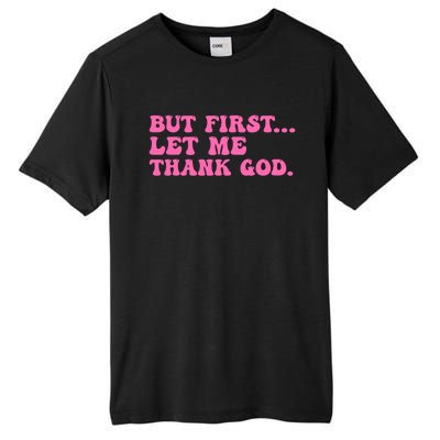 But First Let Me Thank God Tall Fusion ChromaSoft Performance T-Shirt