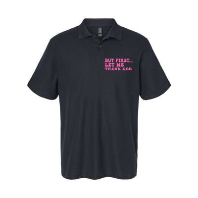 But First Let Me Thank God Softstyle Adult Sport Polo