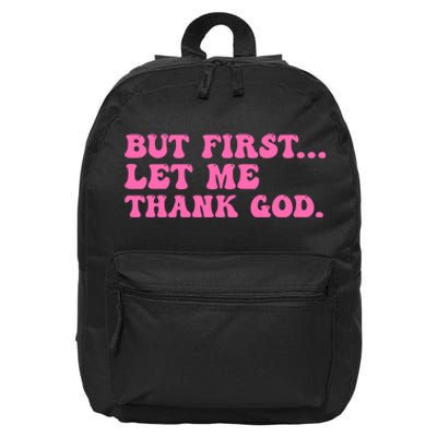 But First Let Me Thank God 16 in Basic Backpack