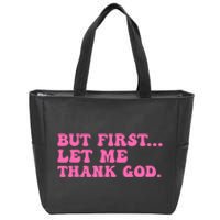 But First Let Me Thank God Zip Tote Bag