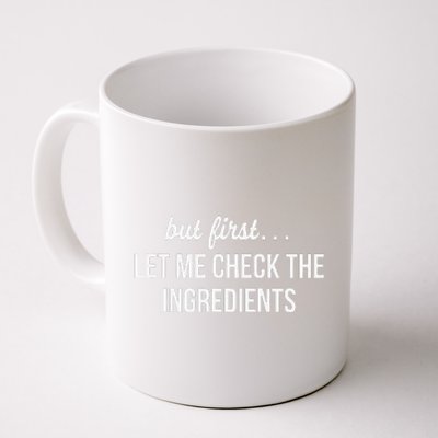 But First Let Me Check The Ingredients Coffee Mug