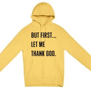 But First Let Me Thank God Premium Pullover Hoodie