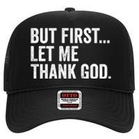 But First Let Me Thank God High Crown Mesh Back Trucker Hat