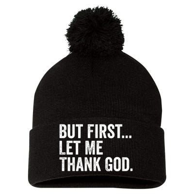 But First Let Me Thank God Pom Pom 12in Knit Beanie