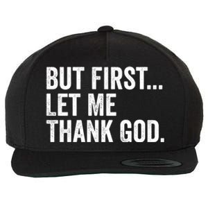 But First Let Me Thank God Wool Snapback Cap