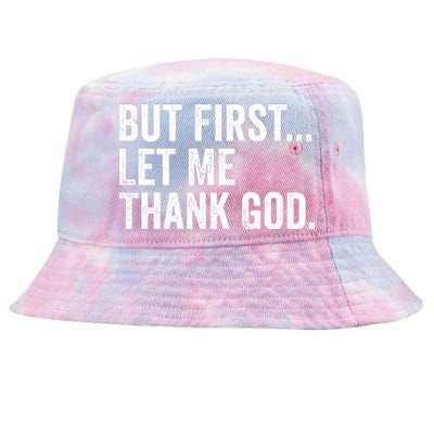 But First Let Me Thank God Tie-Dyed Bucket Hat