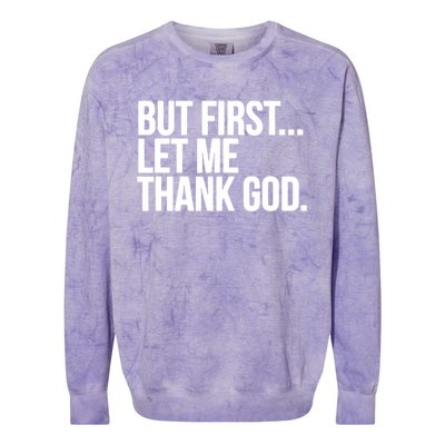 But First Let Me Thank God Colorblast Crewneck Sweatshirt