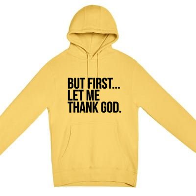 But First Let Me Thank God Premium Pullover Hoodie