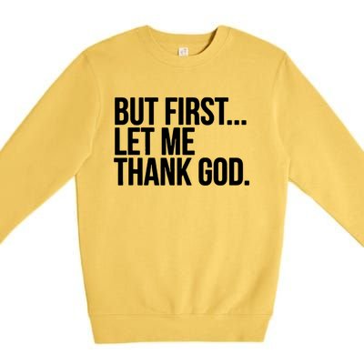 But First Let Me Thank God Premium Crewneck Sweatshirt