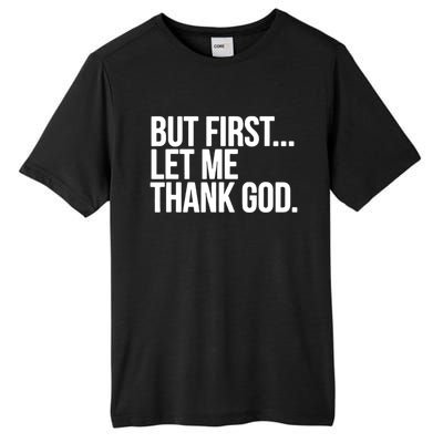 But First Let Me Thank God Tall Fusion ChromaSoft Performance T-Shirt