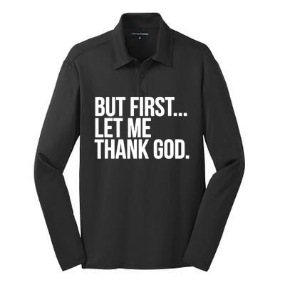 But First Let Me Thank God Silk Touch Performance Long Sleeve Polo