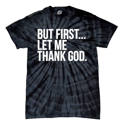 But First Let Me Thank God Tie-Dye T-Shirt