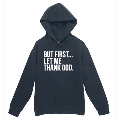 But First Let Me Thank God Urban Pullover Hoodie