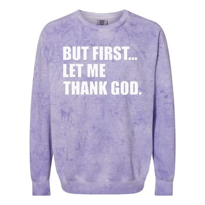 But First Let Me Thank God Colorblast Crewneck Sweatshirt