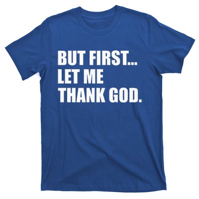 But First Let Me Thank God T-Shirt