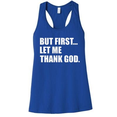 But First Let Me Thank God Women's Racerback Tank