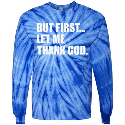 But First Let Me Thank God Tie-Dye Long Sleeve Shirt