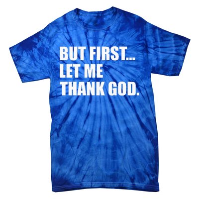 But First Let Me Thank God Tie-Dye T-Shirt