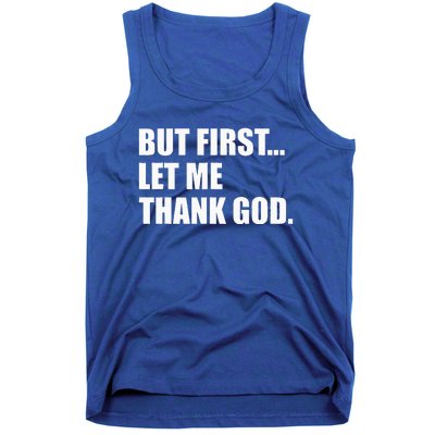 But First Let Me Thank God Tank Top