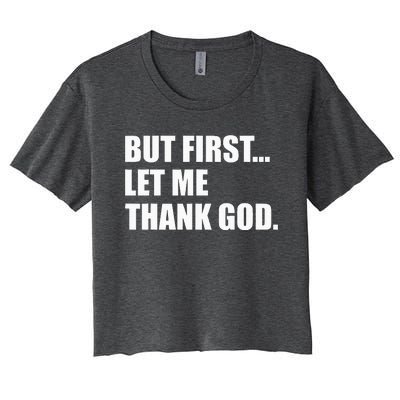 But First Let Me Thank God Women's Crop Top Tee