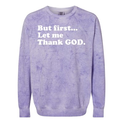 But First Let Me Thank God Colorblast Crewneck Sweatshirt