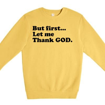 But First Let Me Thank God Premium Crewneck Sweatshirt