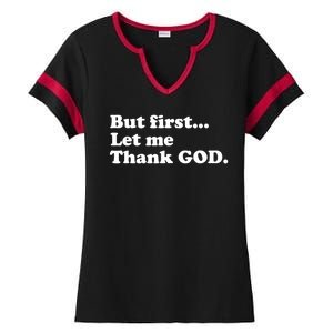 But First Let Me Thank God Ladies Halftime Notch Neck Tee